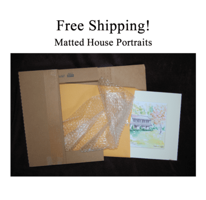 Free shipping for matted house portraits.